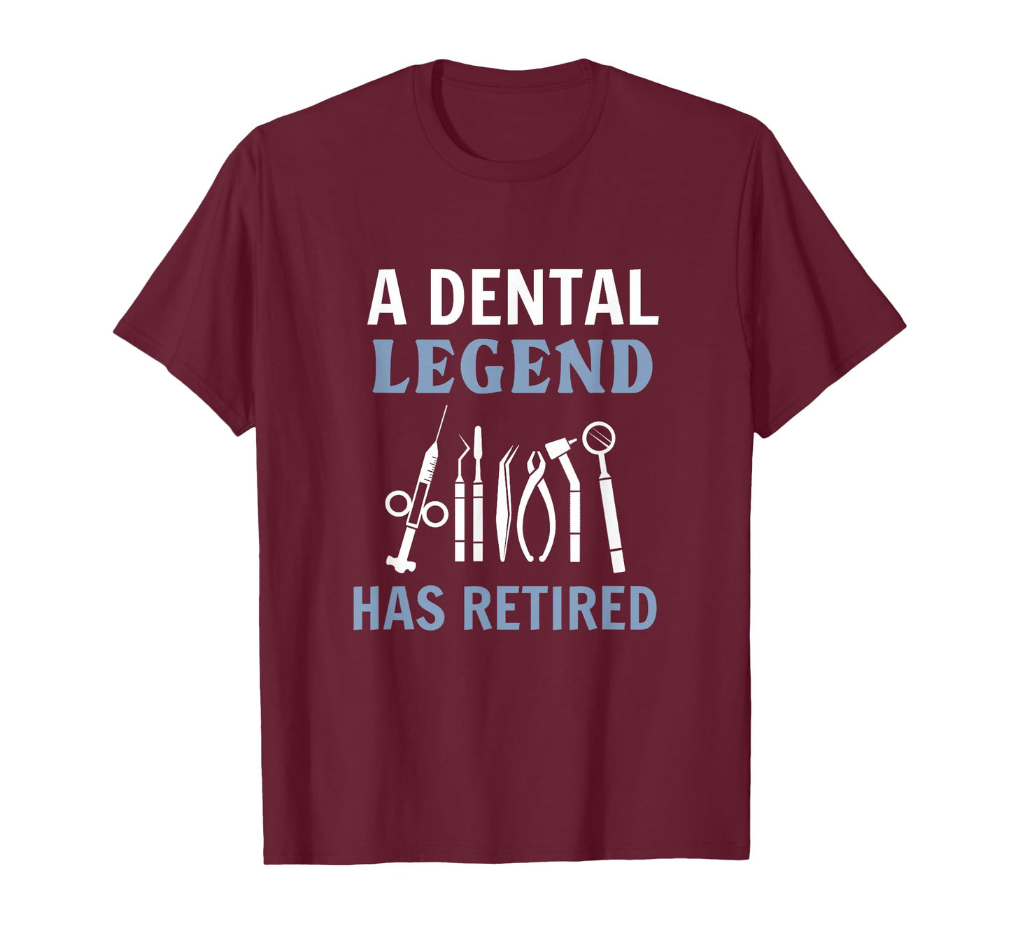 A Dental Legend Has Retired Funny Dentist Retirement Gift T-Shirt