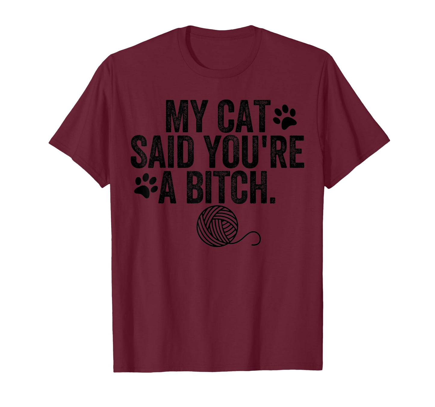 My Cat Said You're A Bitch Funny Cat T-Shirt