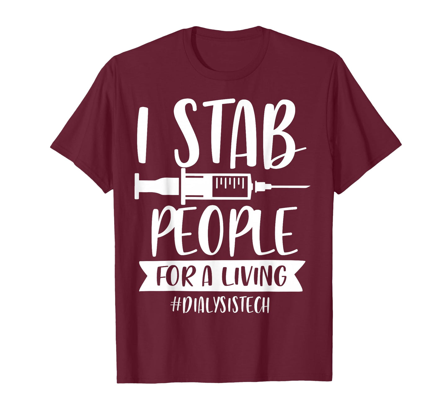 Addictive Designs Medical Merch I Stab People for a Living Funny Dialysis Tech Unisex T-Shirt Black Small