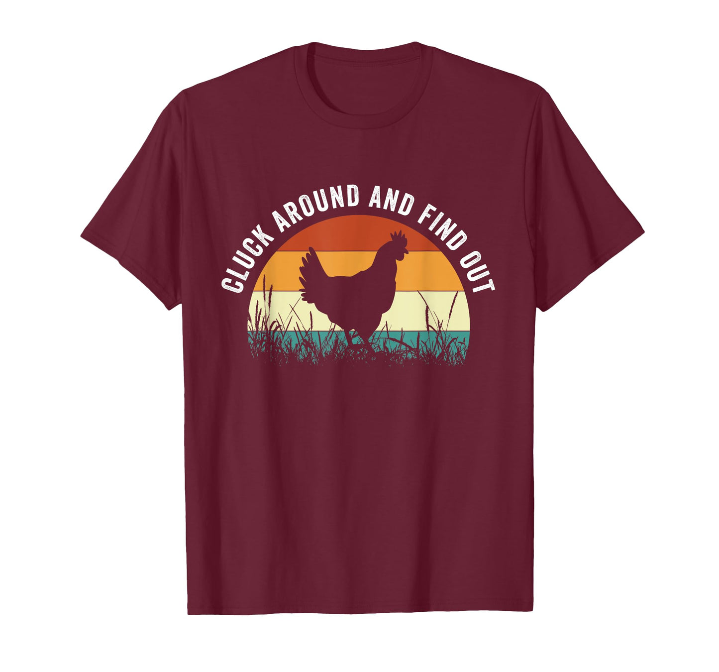 Cluck Around And Find Out Funny Chicken T-Shirt