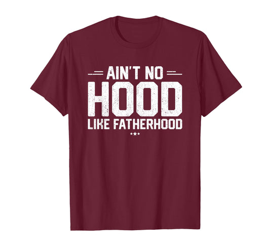 Aint No Hood Like Fatherhood Shirt New Dad Gift Fathers Day T-Shirt