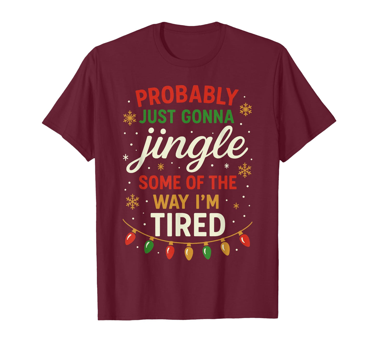 Probably Just Going to Jingle Some Way Tired Funny Christmas T-Shirt