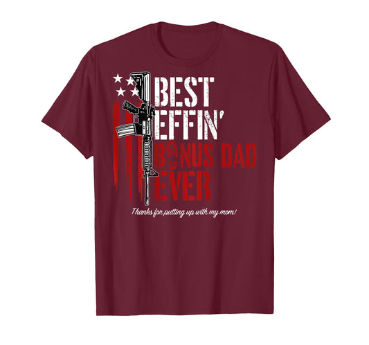 Best Effin' Bonus Dad Ever (on Back) T-Shirt
