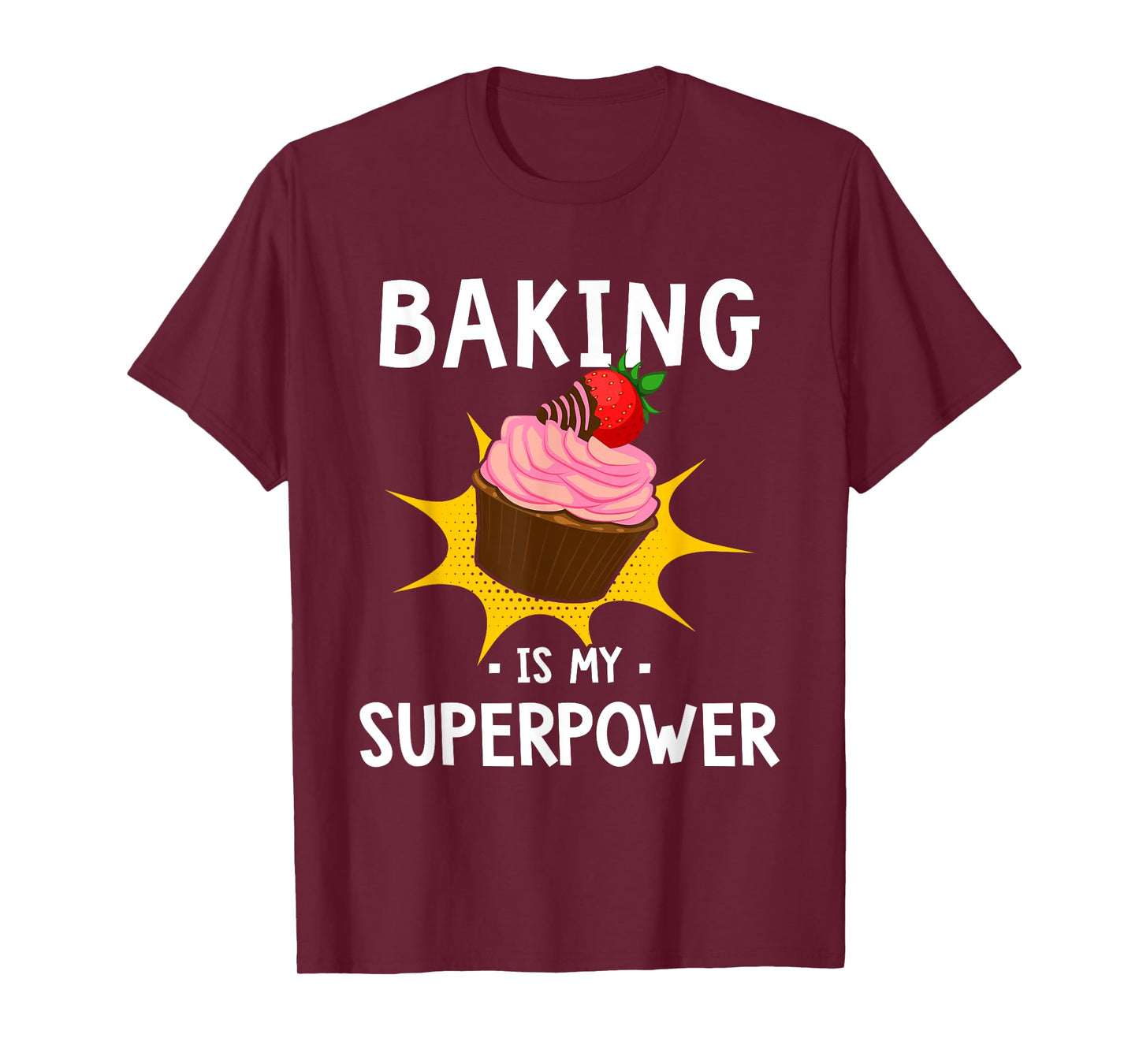 Baking Is My Superpower - Funny Cupcake Baker - Baking Gift T-Shirt