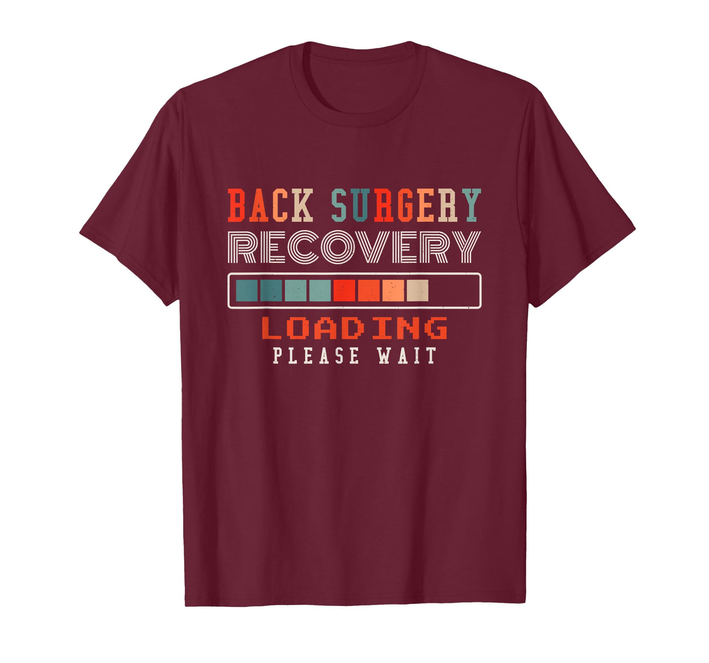 Back Surgery Recovery Loading Please Wait, Spinal Surgery T-Shirt