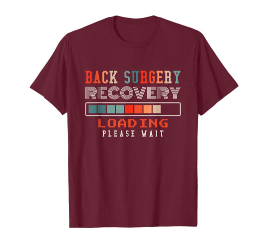 Back Surgery Recovery Loading Please Wait, Spinal Surgery T-Shirt