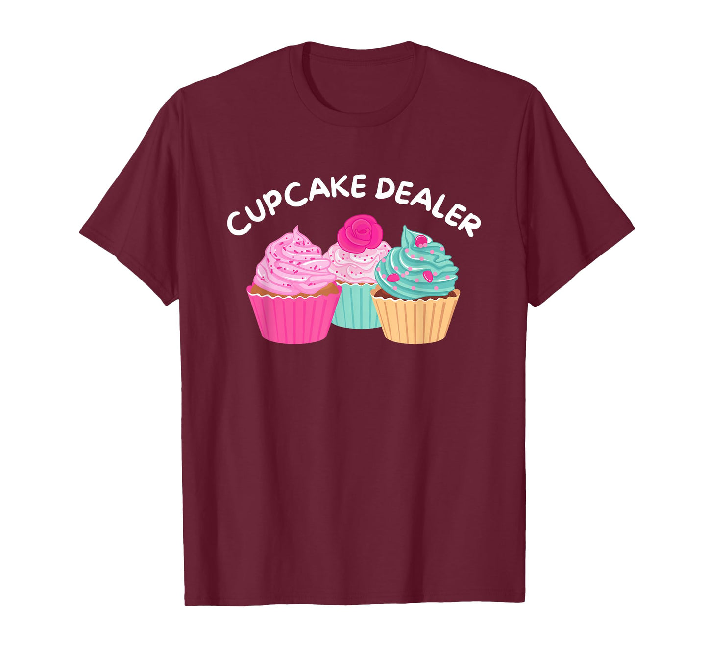 Cupcake Dealer - Funny Cupcake Baker Pastry Baking Gift T-Shirt