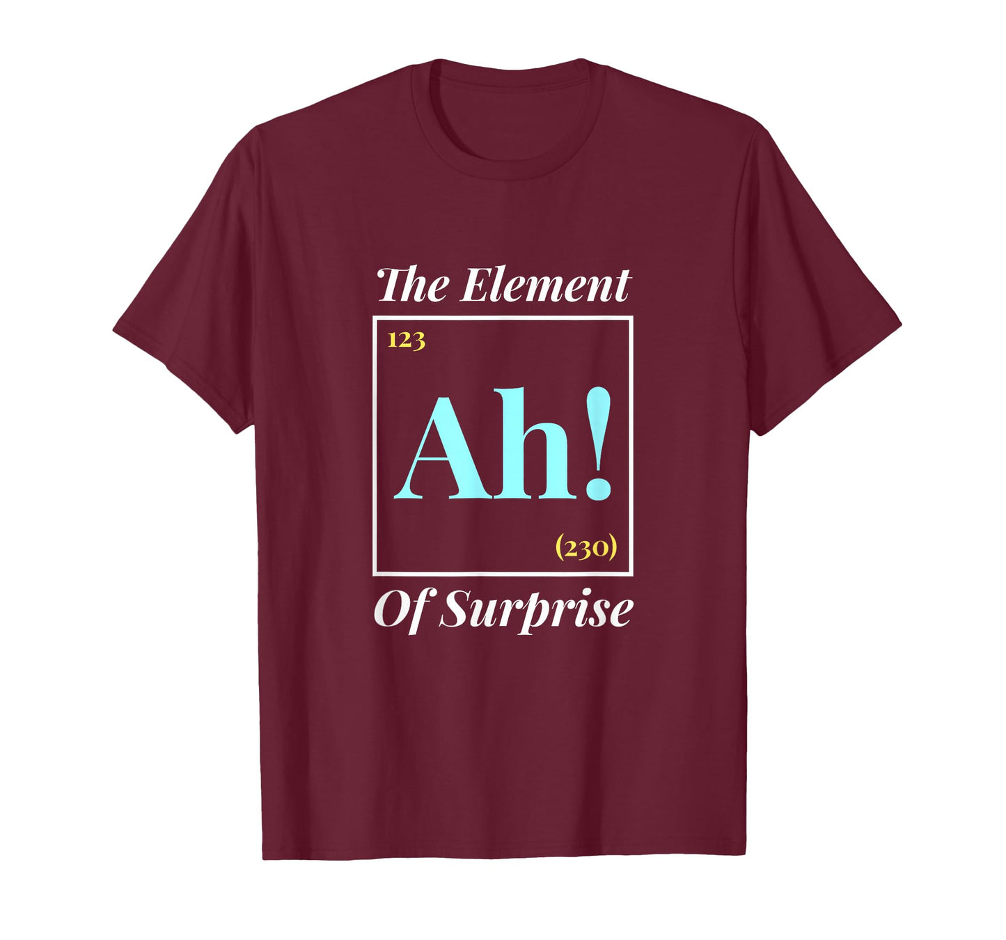Ah The Element Of Surprise - Nerd Periodic Table T-Shirt