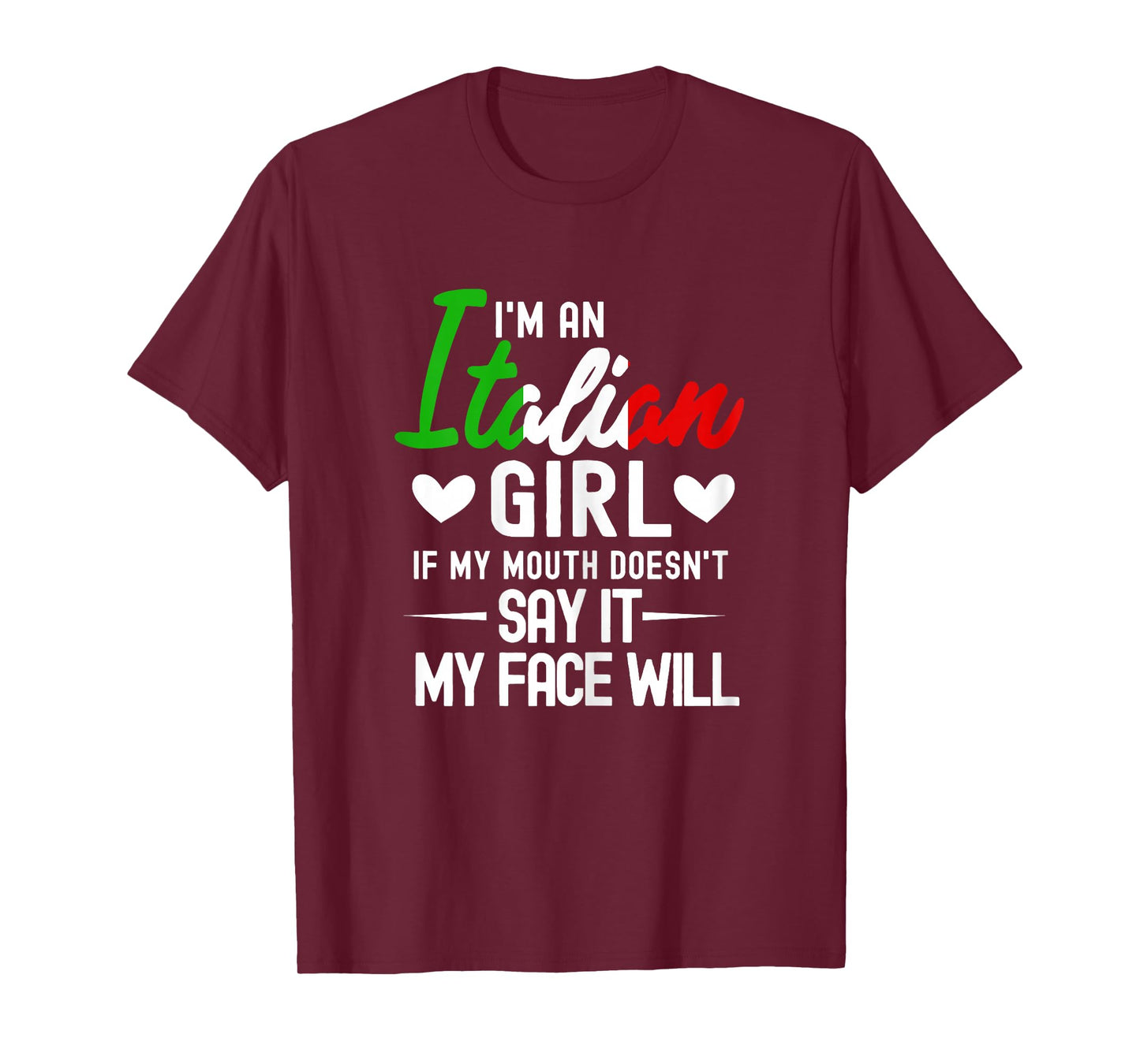 I'm an Italian Girl If My Mouth Doesn't Say It My face Will T-Shirt