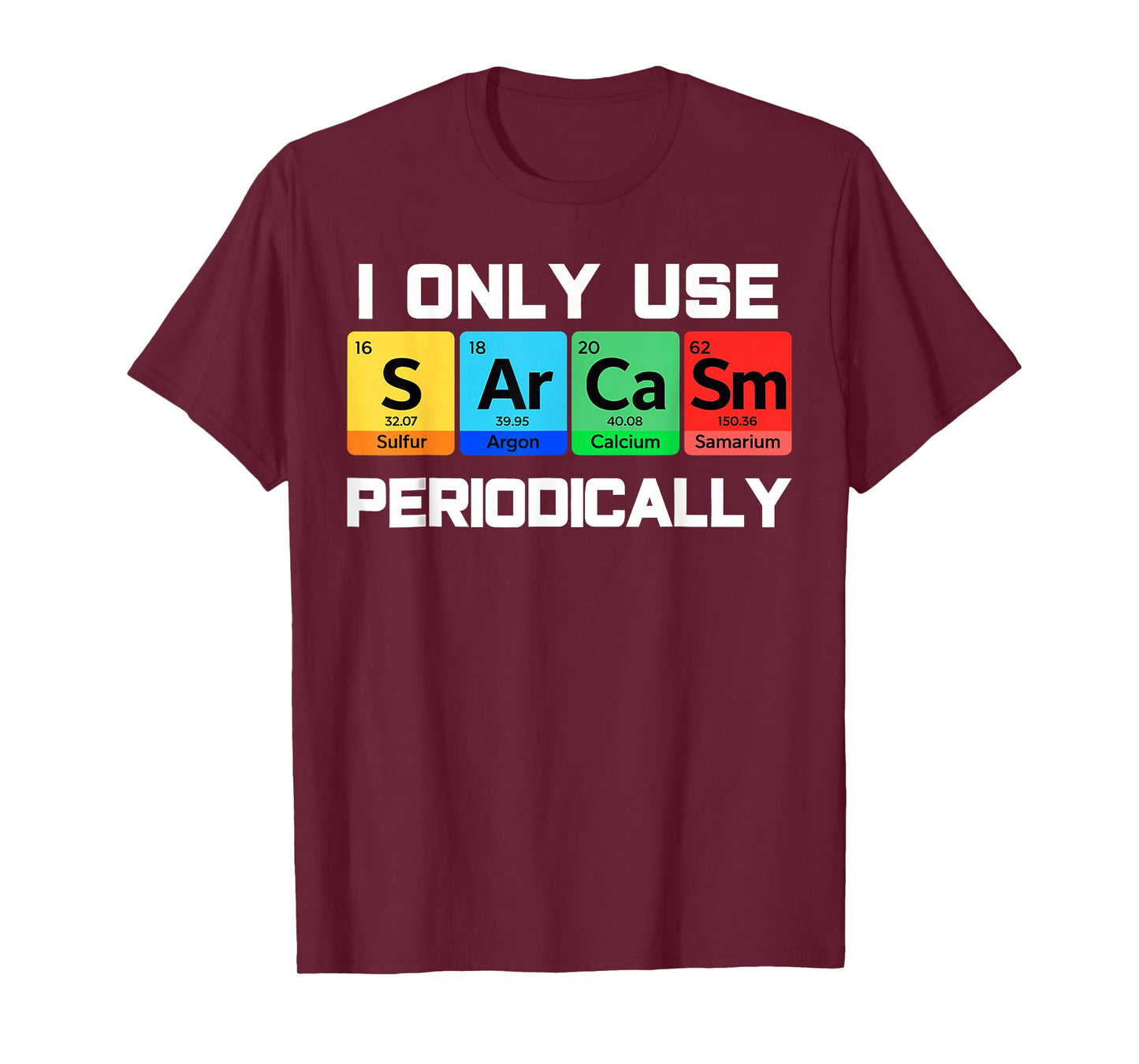 Sarcasm Periodic Table Element Weird Science Men Women Joke T-Shirt