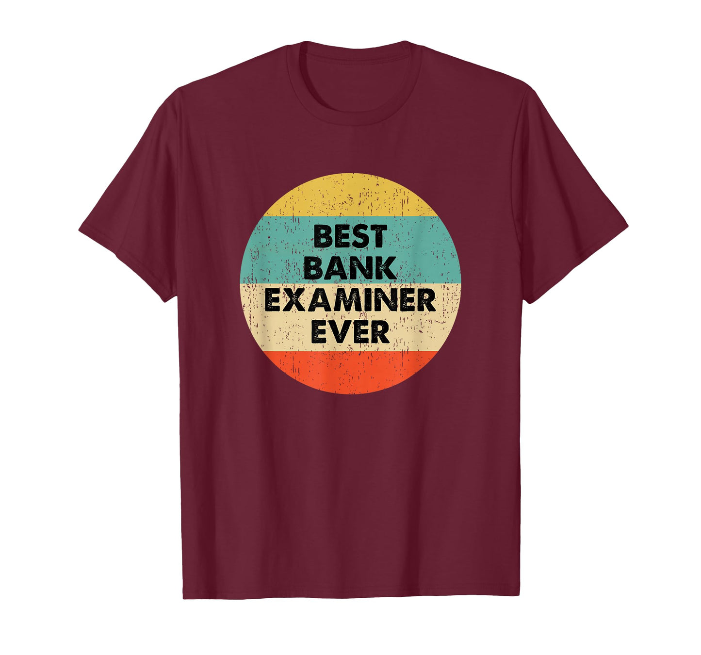 Bank Examiner Shirt | Best Bank Examiner Ever T-Shirt