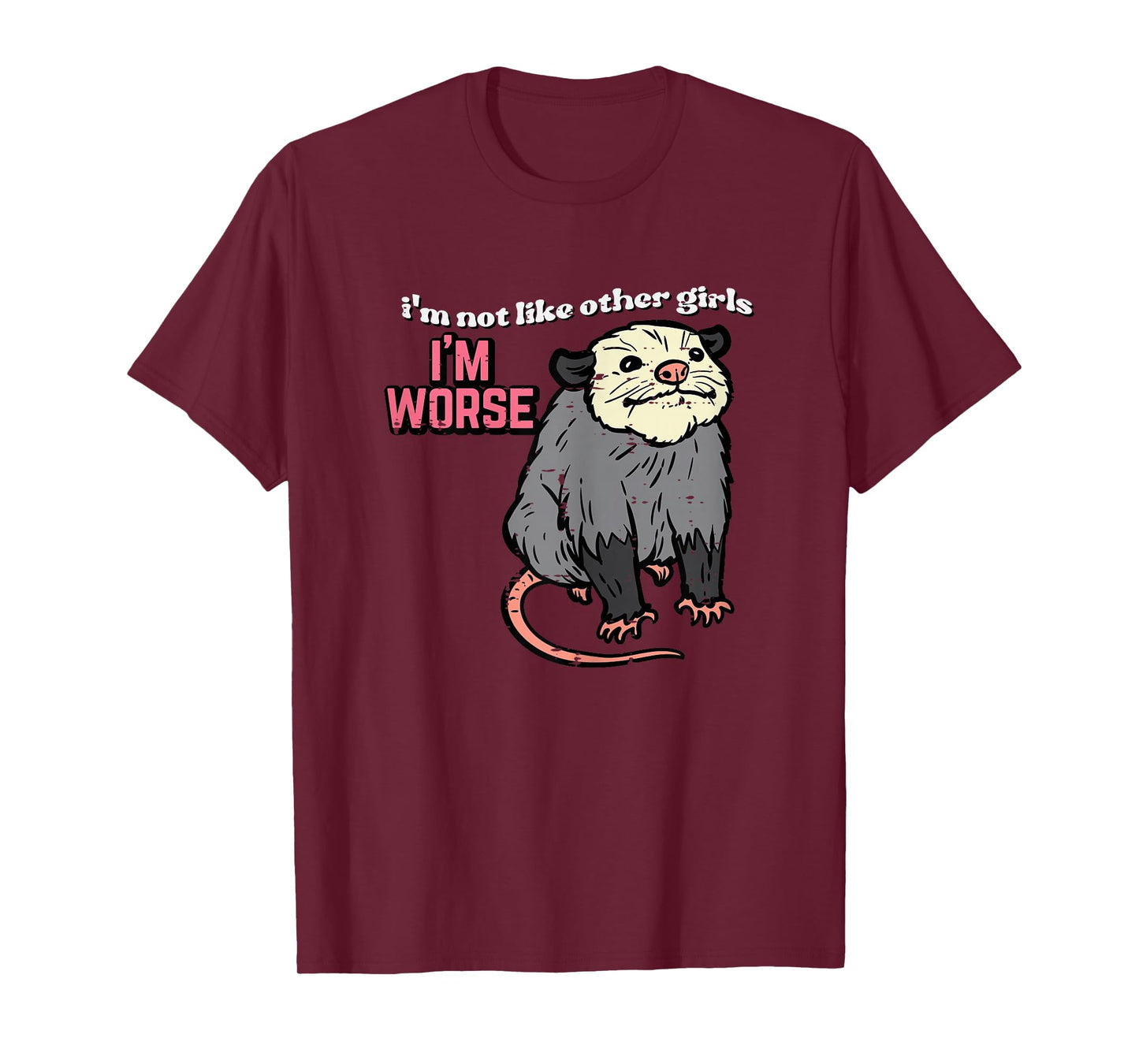 Opossum Not Like Other Girls Im Worse Funny Possum Women T-Shirt