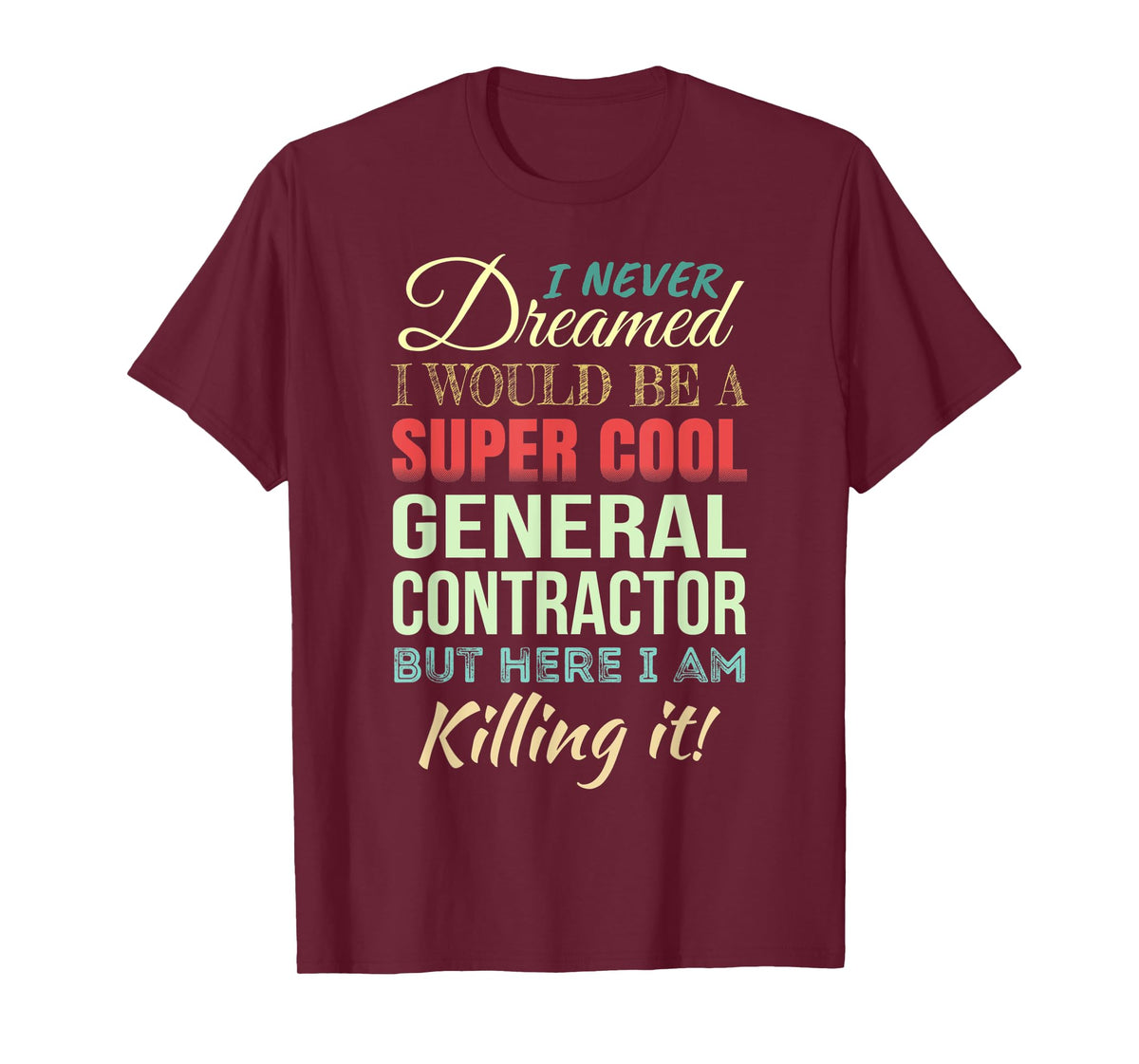 General Contractor Funny Gift Appreciation T-Shirt