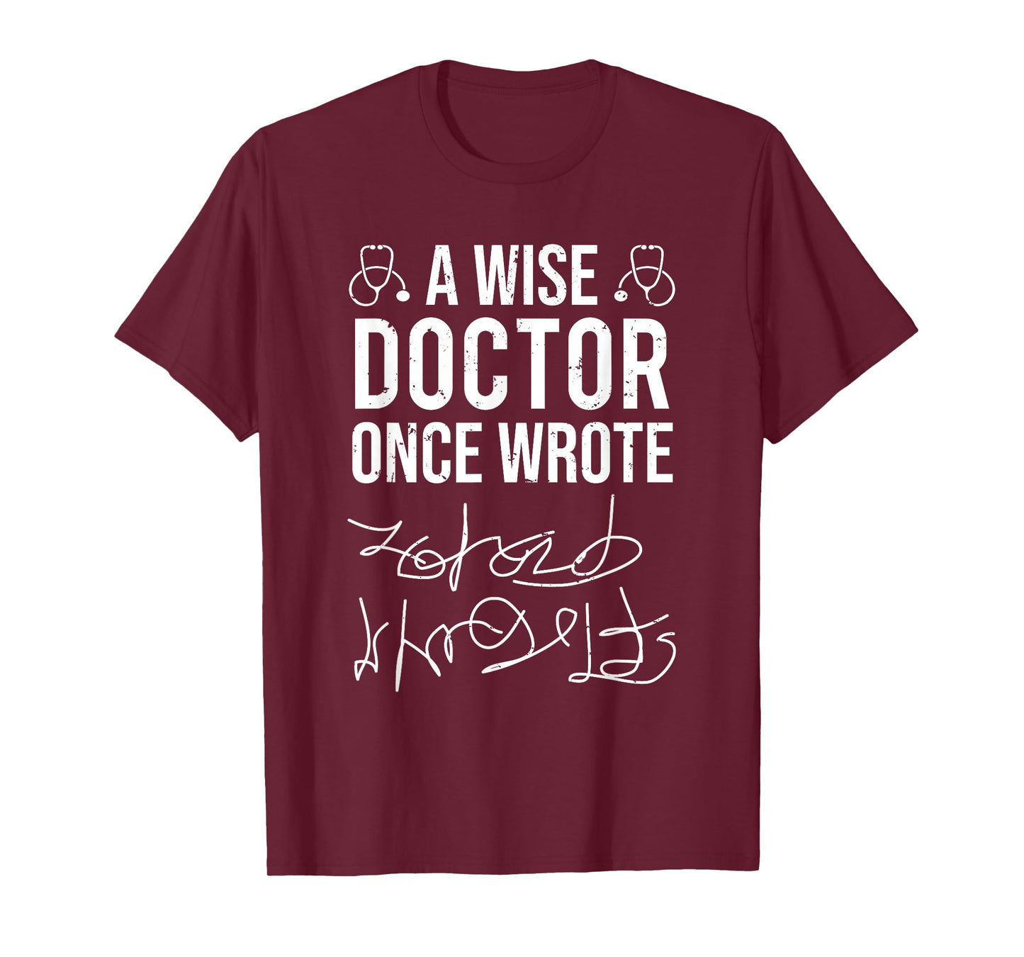 A Wise Doctor Once Wrote Medical Doctor Handwriting Funny T-Shirt