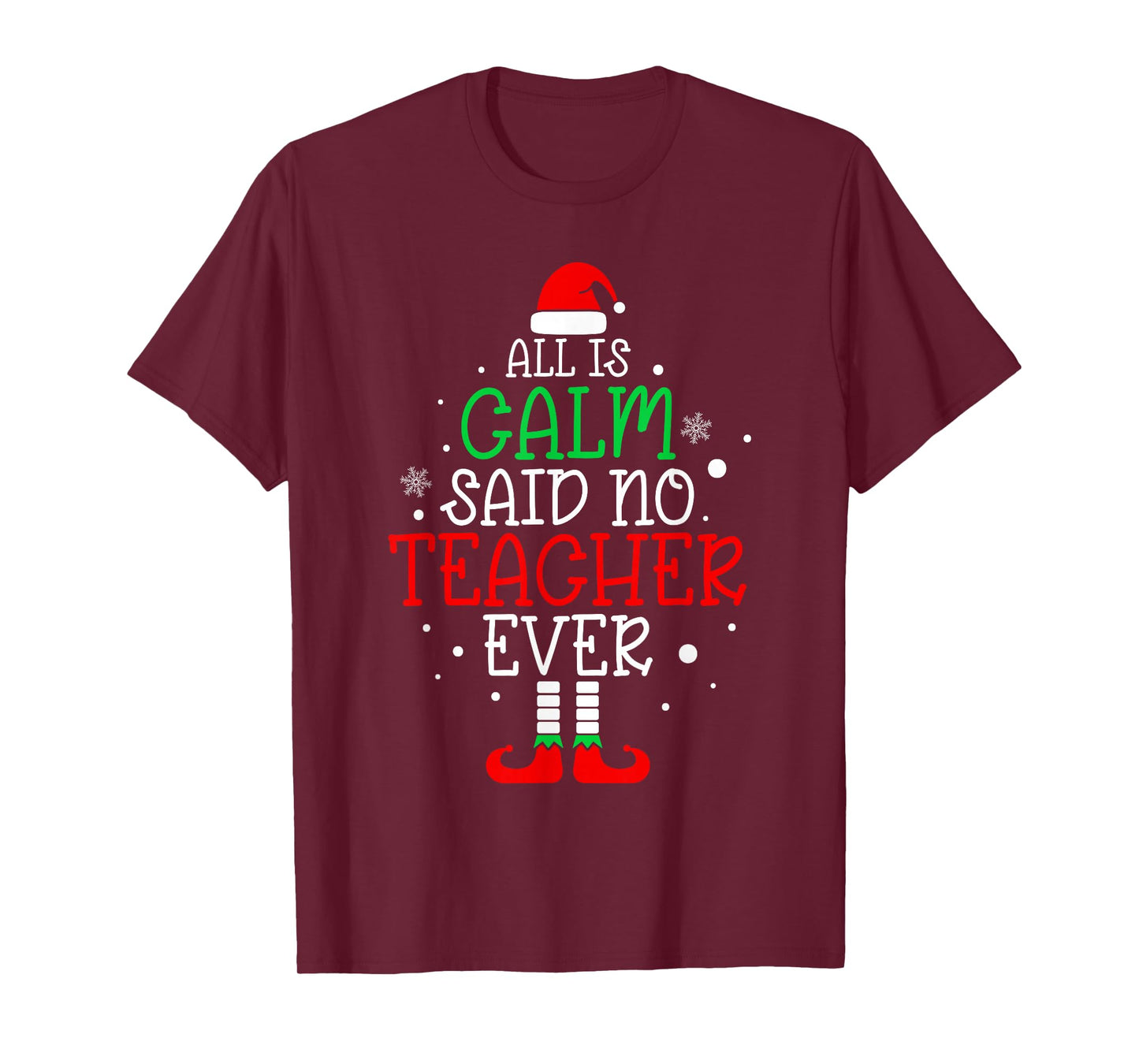 All Is Calm Said No Teacher Ever Funny Teacher Christmas T-Shirt
