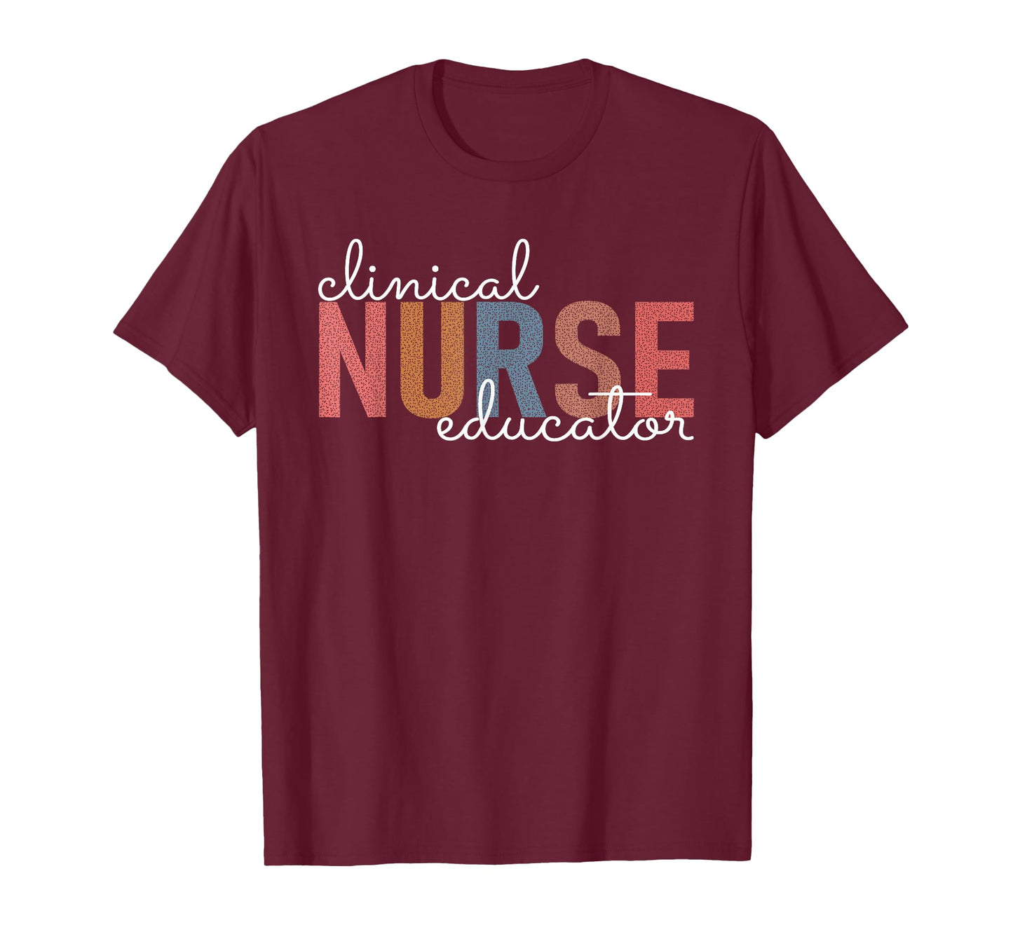 Clinical Nurse Educator Nursing Instructor Appreciation T-Shirt
