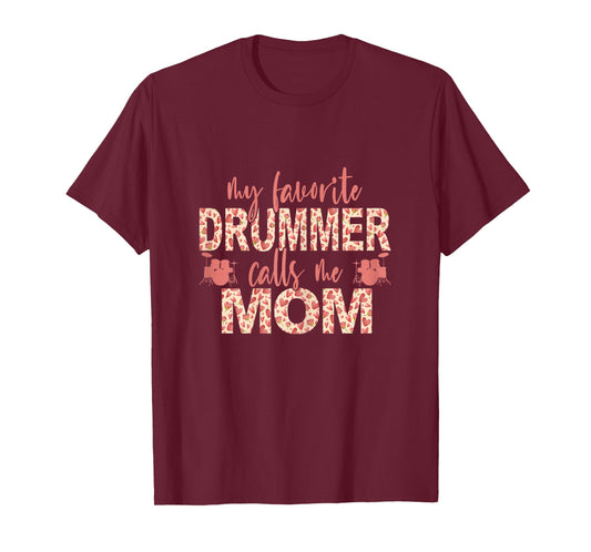My Favorite Drummer Calls Me Mom Drums Mom T-Shirt