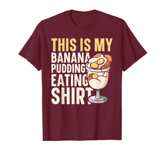 Banana Pudding Dessert Ice Cream Banana Pudding Thanksgiving T-Shirt