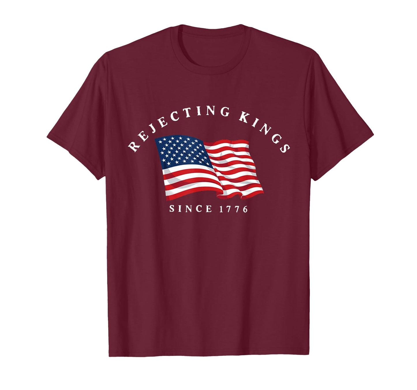 Rejecting Kings Since 1776 Patriotic USA Flag 4th of July T-Shirt
