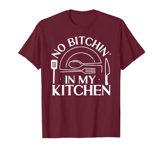 Cooking Cook Kitchen Chef No Bitchin' In My Kitchen T-Shirt