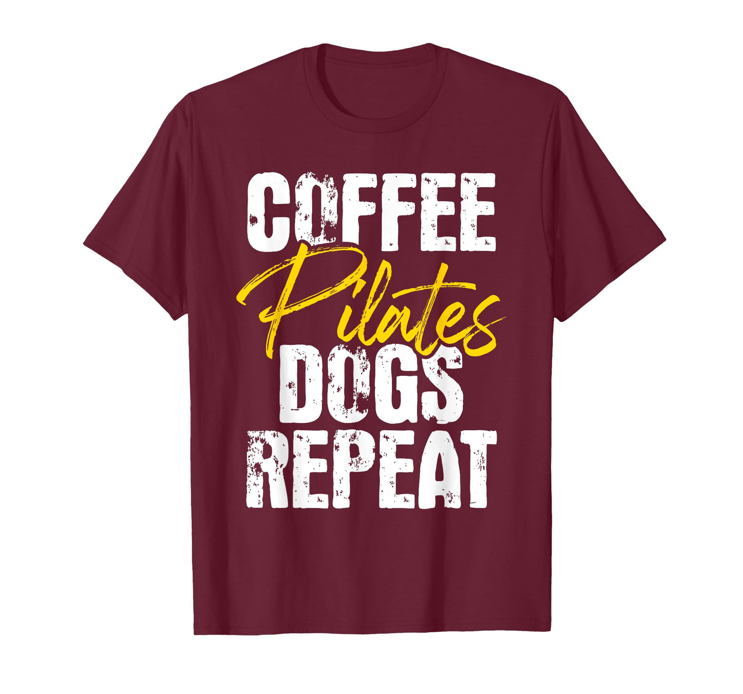 Coffee Pilates Dogs Repeat - Health Fitness Coach Workout T-Shirt