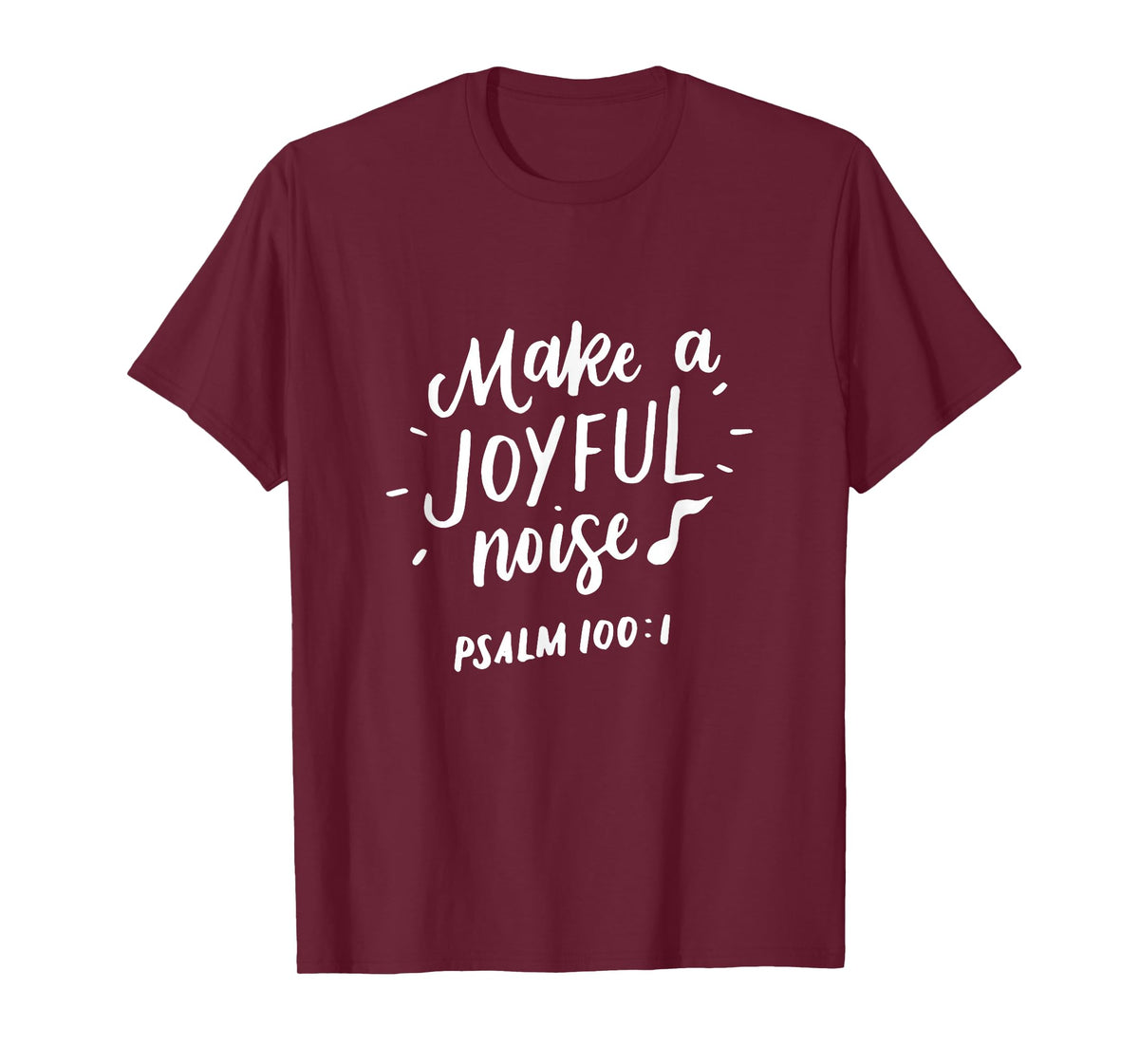 Make a Joyful Noise T-Shirt, Psalm 100, Christian Gifts T-Shirt