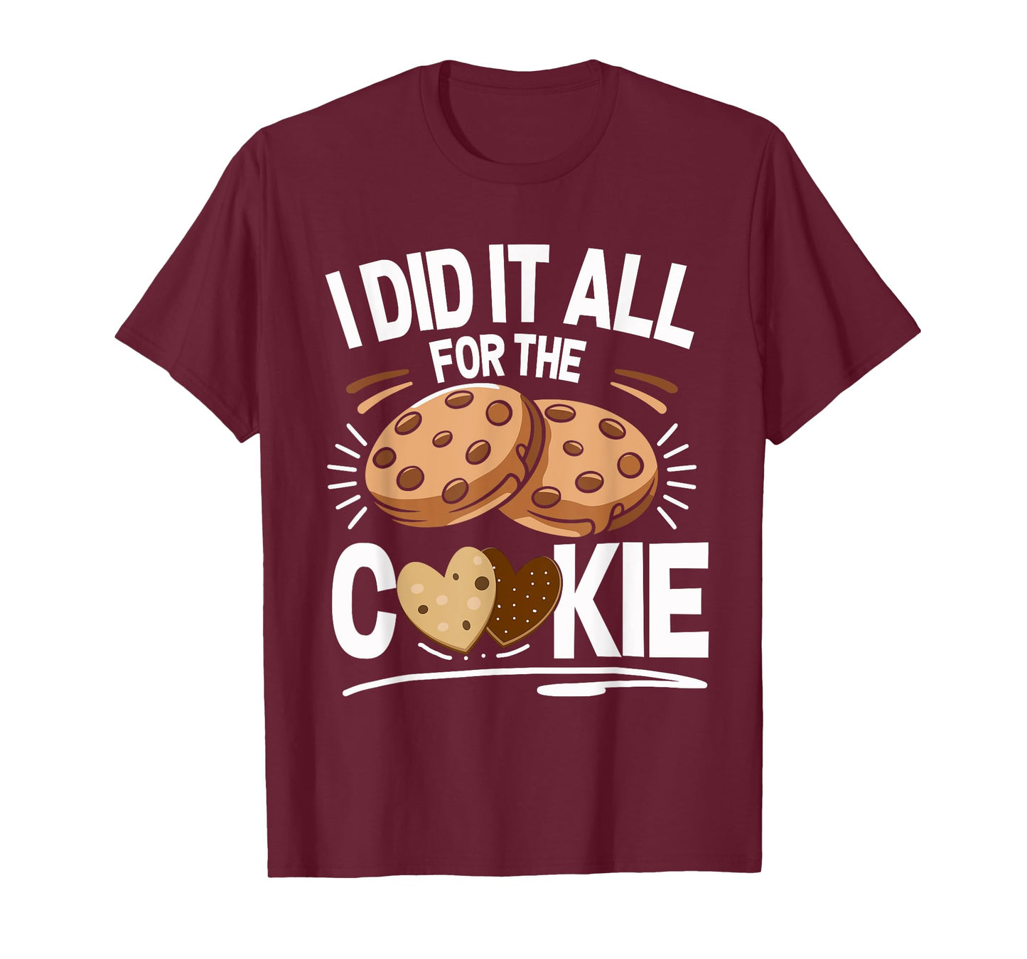Cookie Baker I Did It All Shirt Funny Baking Cookies Lover T-Shirt