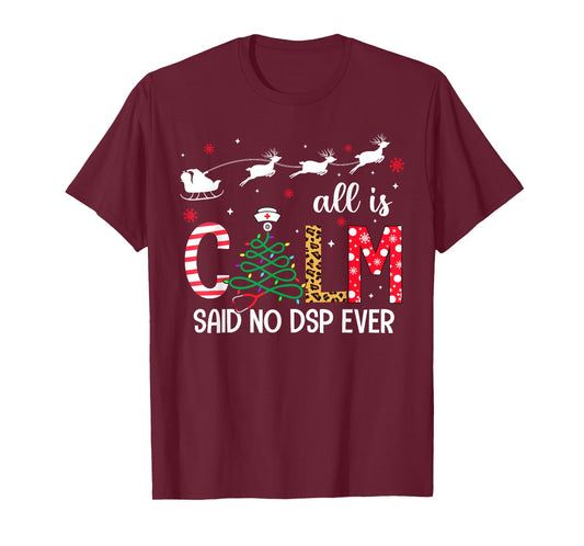 All Is Calm Said No DSP Ever Funny Christmas DSP Women Men T-Shirt