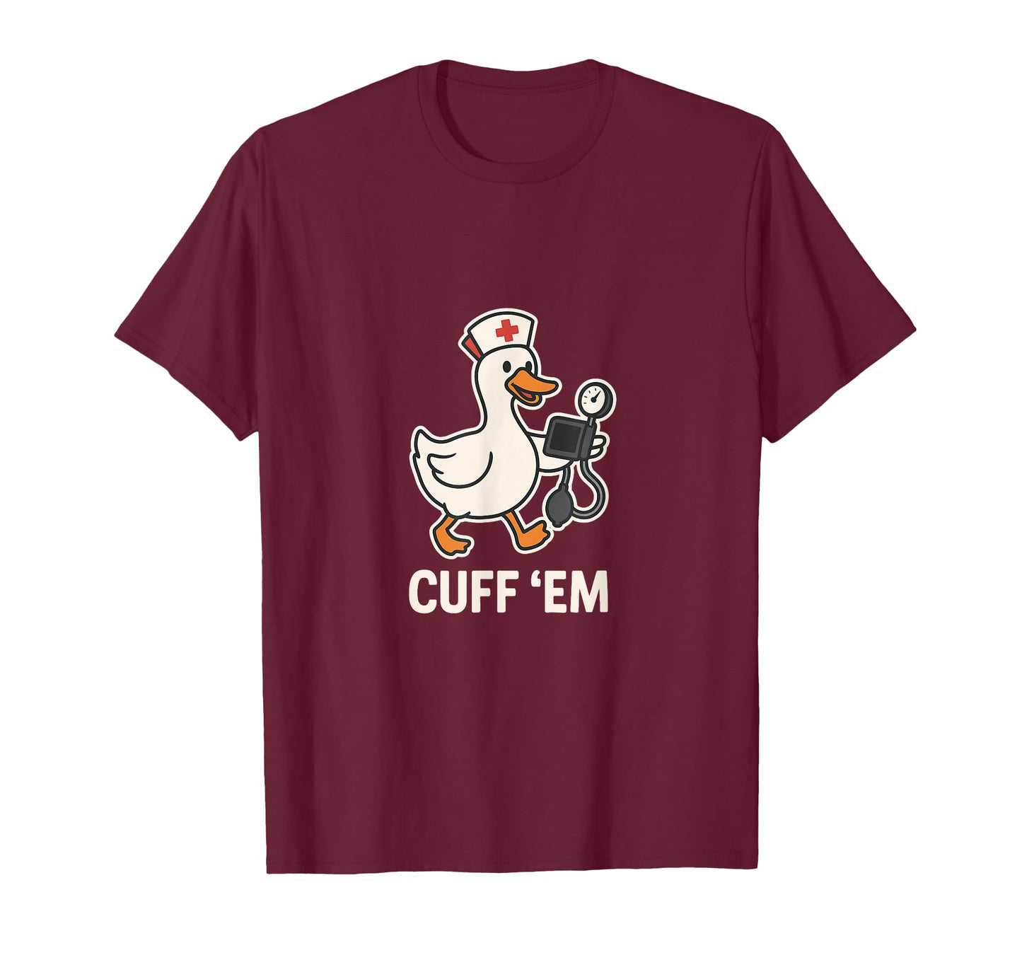 Cuff 'Em Nurse Duck Funny Pun Healthcare Pro Humor T-Shirt