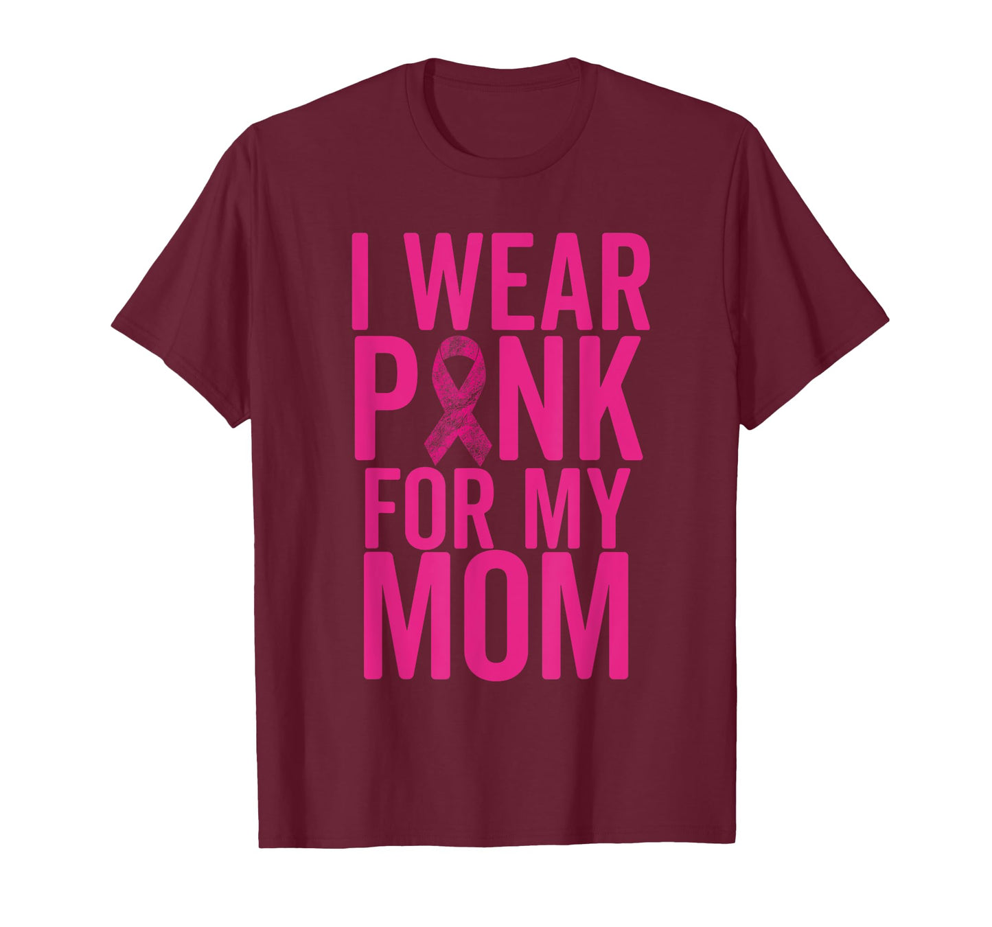 I Wear Pink For My Mom Shirt Breast Cancer Mother Love T-Shirt