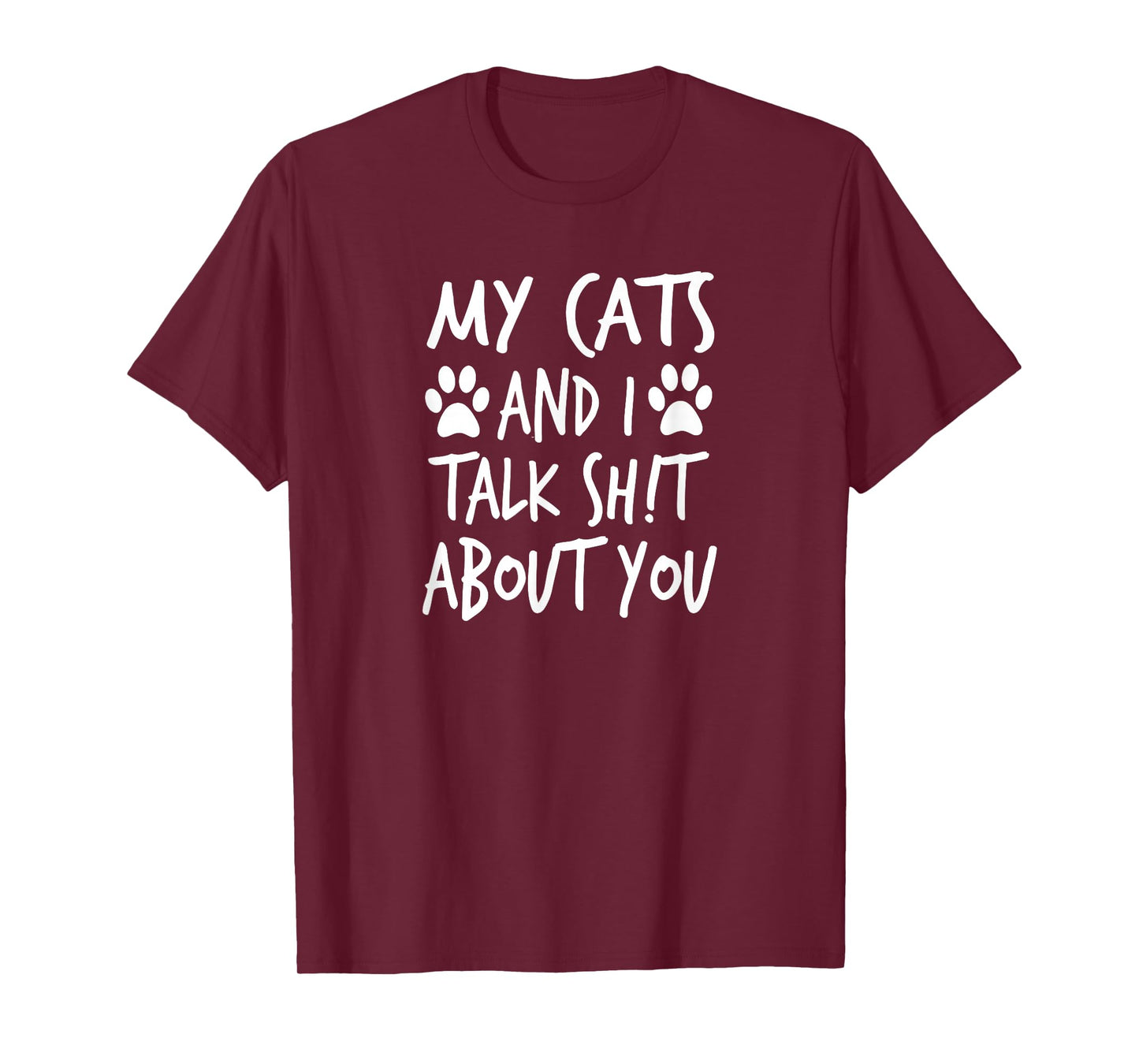 My Cats and I Talk Sh!t About You, by Yoray T-Shirt