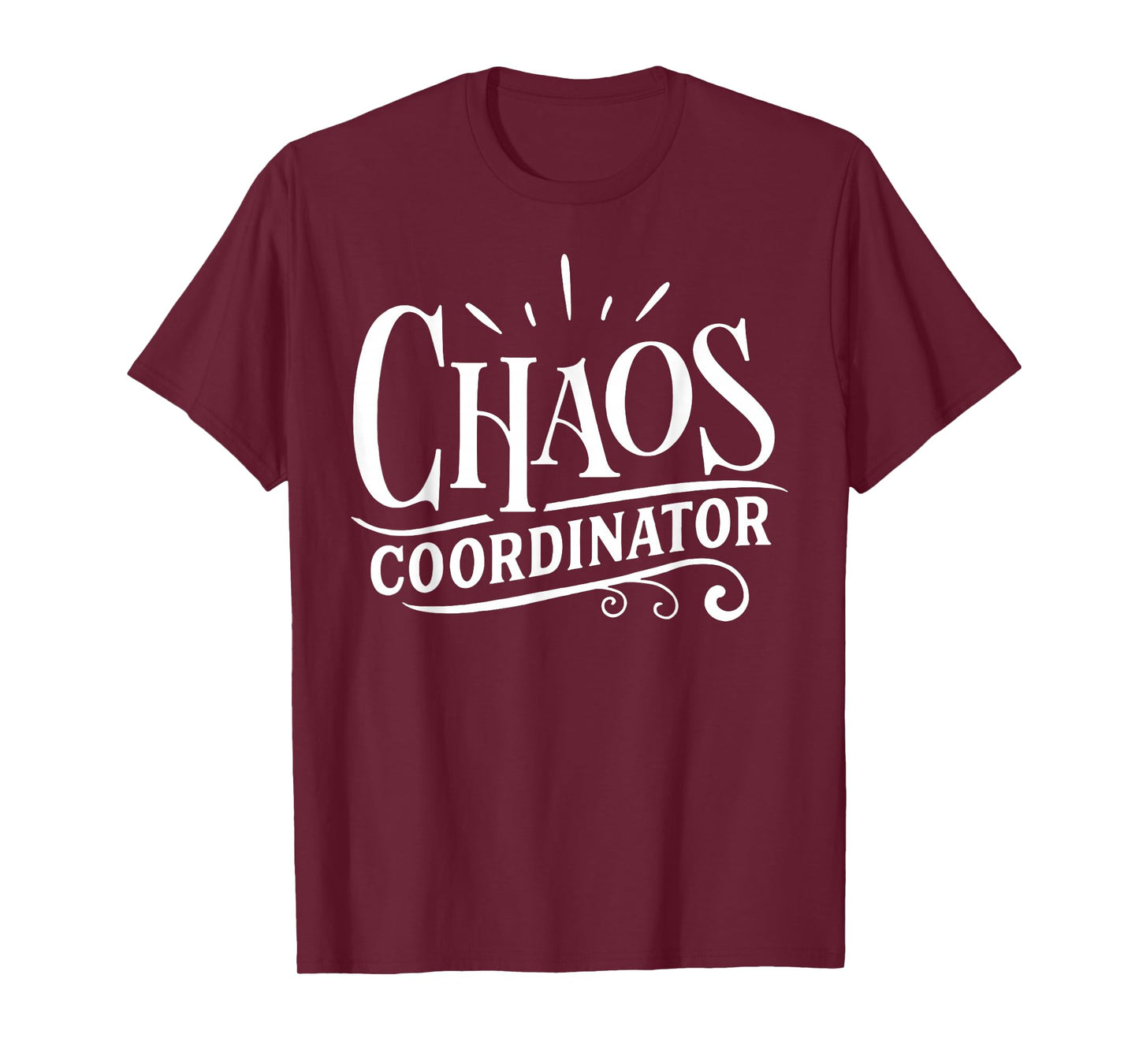 Chaos Coordinator Chaos Creator T-Shirt
