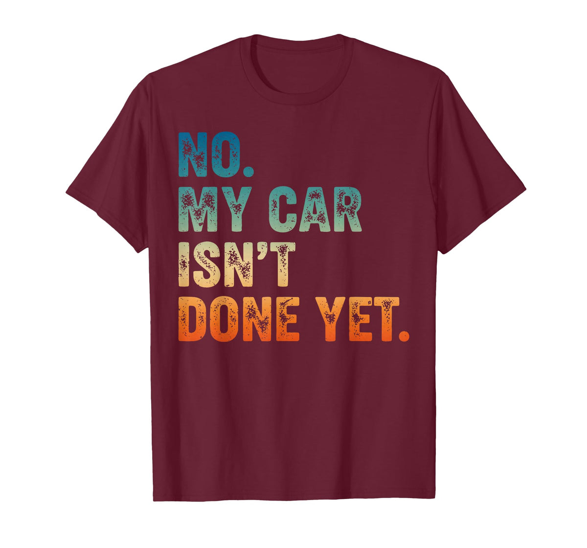 Mechanic Guy No My Car is Not Ready Auto Engine Retro Garage T-Shirt