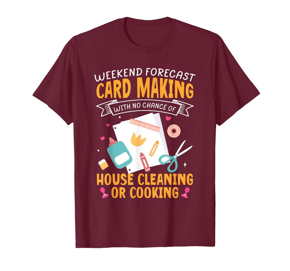 Weekend Forecast Card Making Crafting Handmade Card T-Shirt