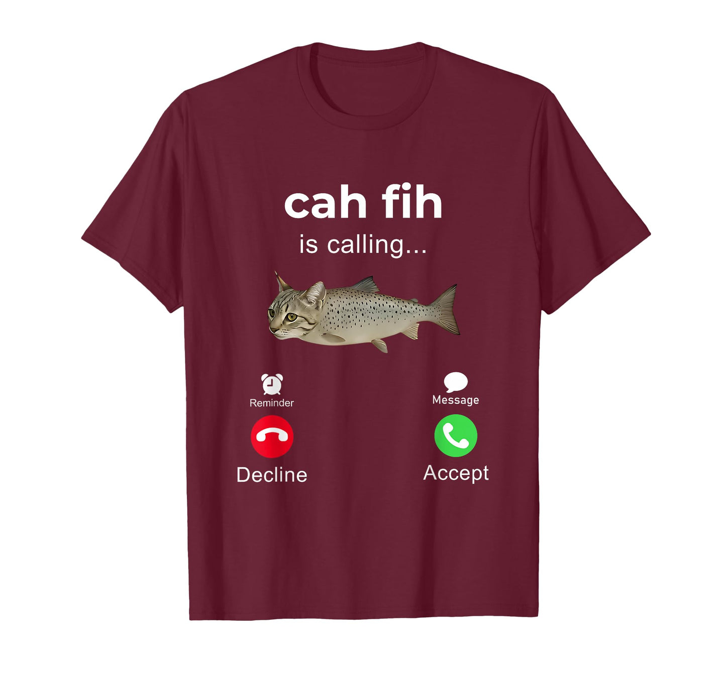 cah fih Calling Remind me Message Decline Accept Phone Call T-Shirt