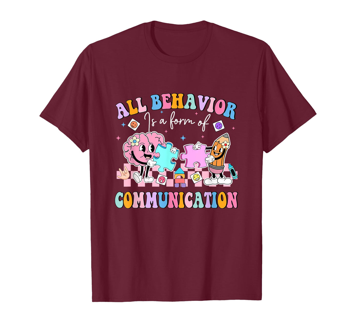 All Behavior is A Form of Communication SPED Teacher Autism T-Shirt