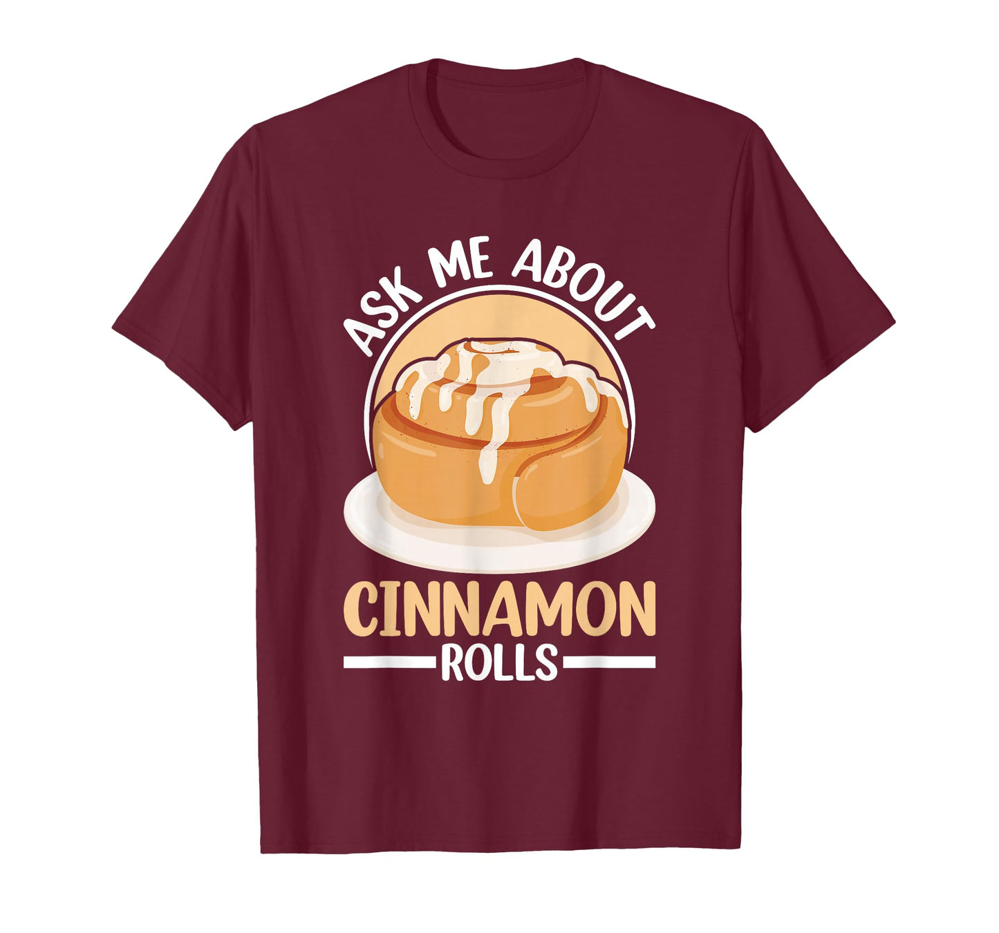 Cinnamon Roll Stuff Baking Baker Gluten Freee Cinnamon Rolls T-Shirt