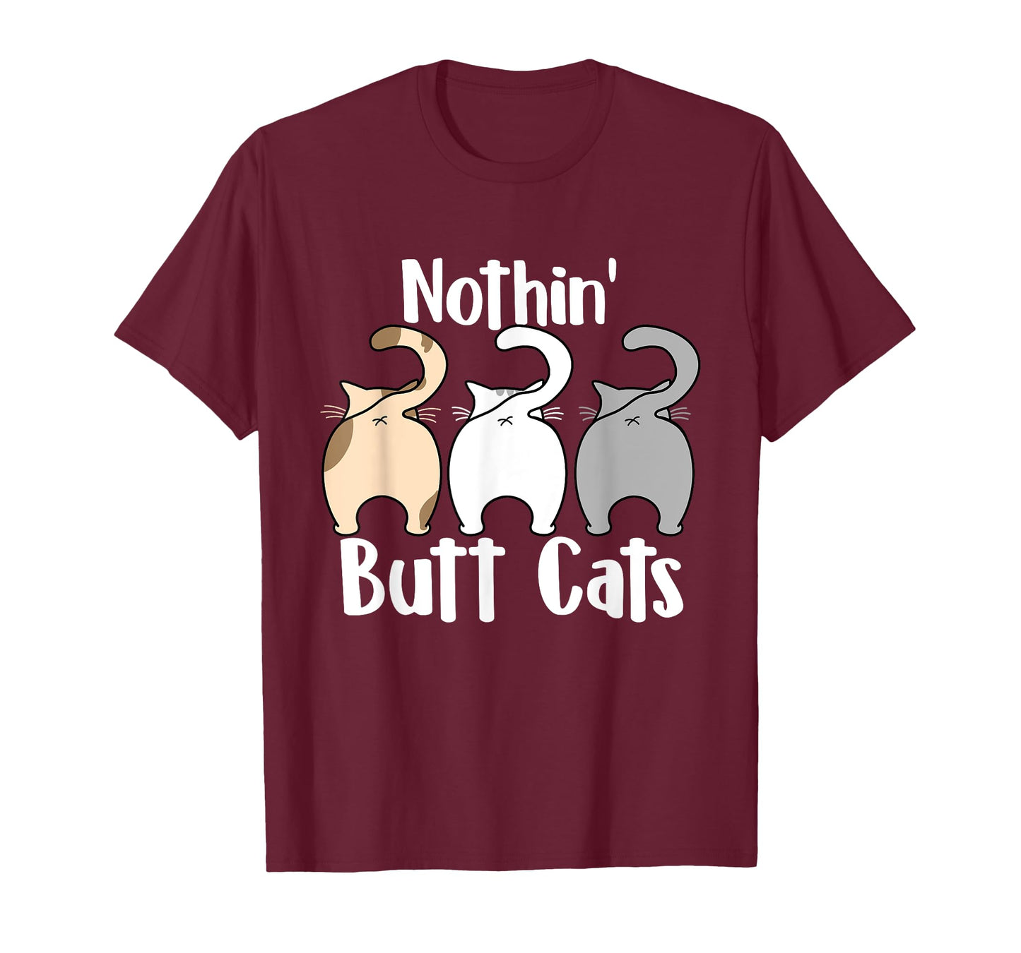 Nothin Butt Cats - Pet Owner Cat Lover Kitty Kitten T-Shirt for Men Women