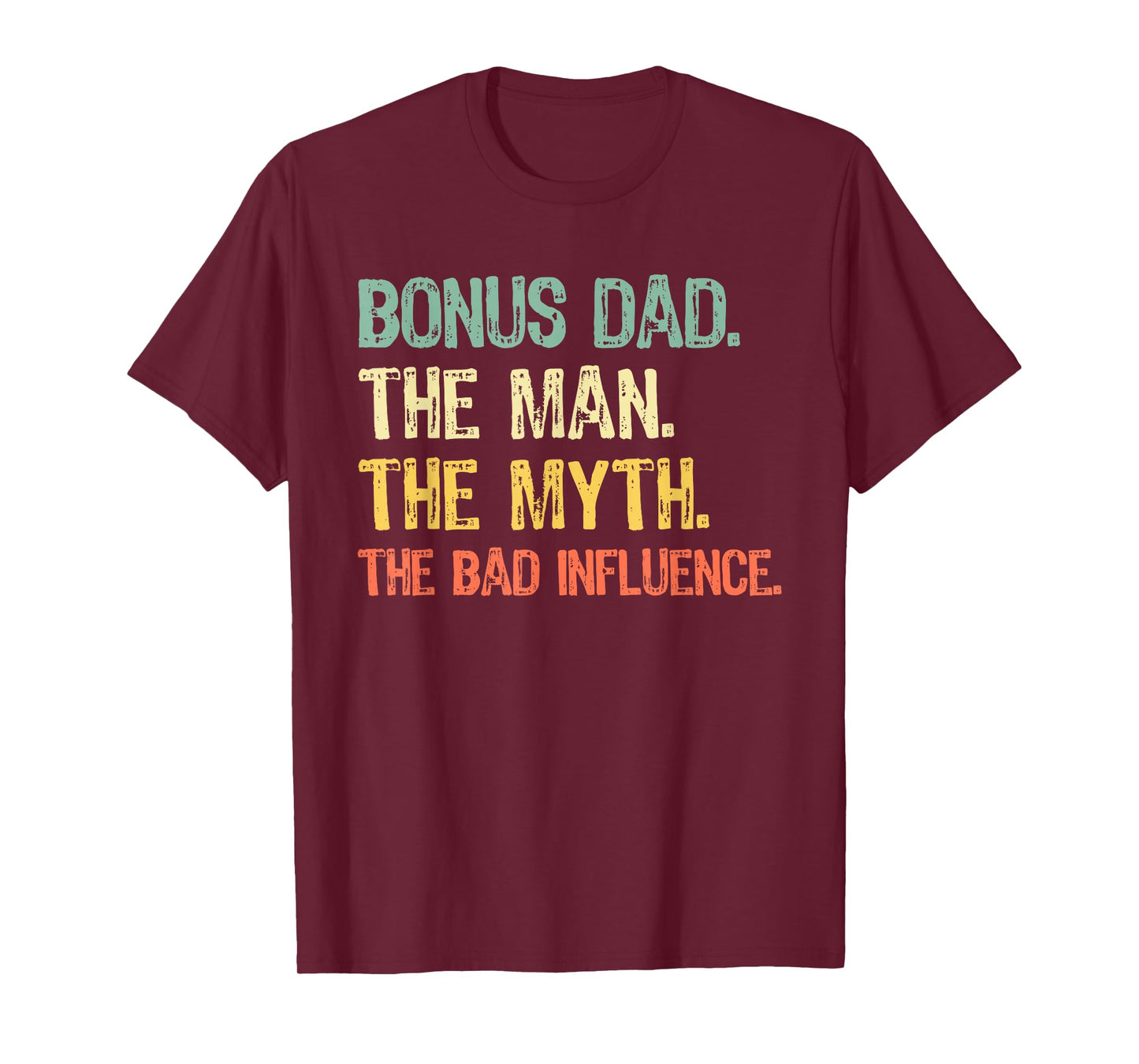 Bonus Dad The Man Myth Bad Influence Funny Step-Dad Stepdad T-Shirt