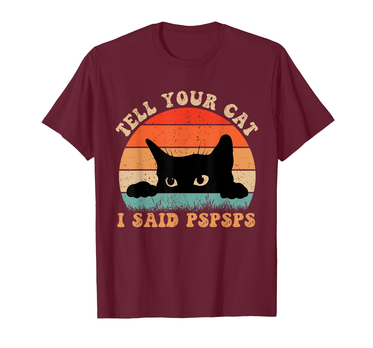 Funny Tell Your Cat I Said Pspsps Cat Retro Vintage Men Women T-Shirt