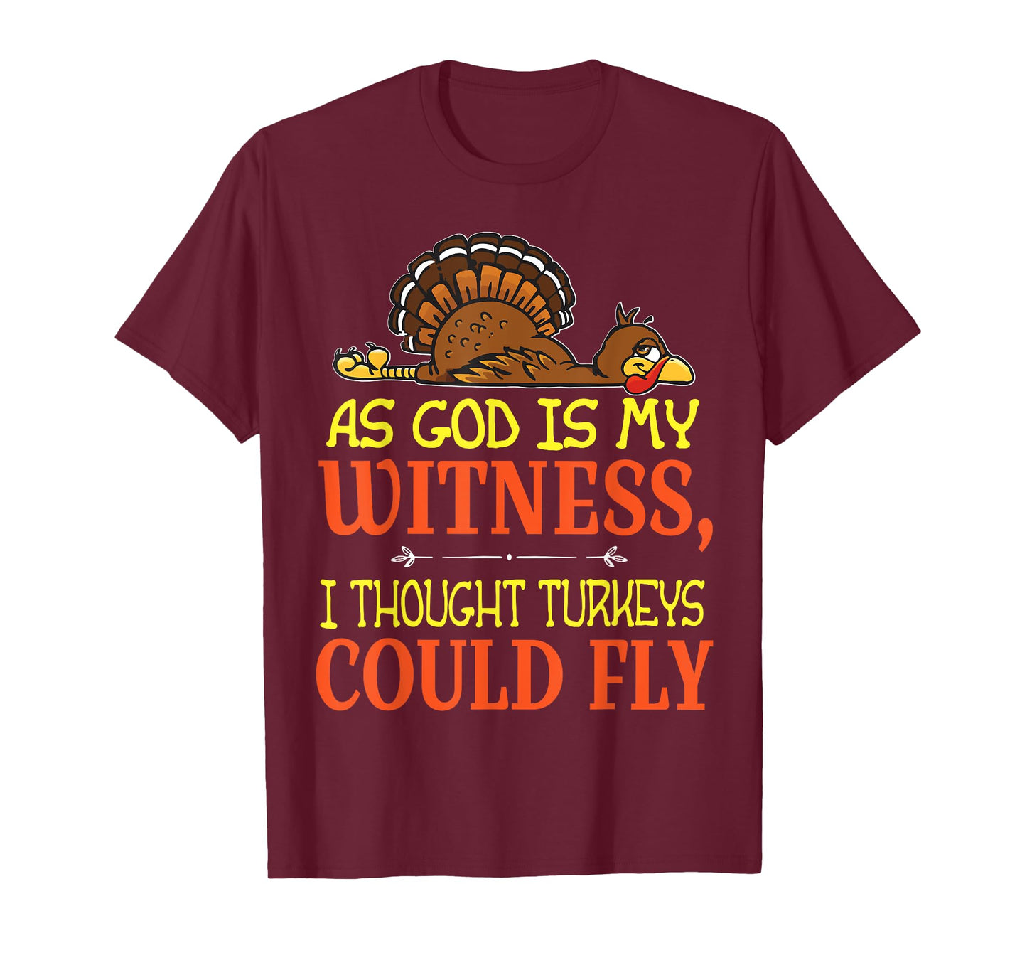 As God Is My Witness I Thought Turkeys Could Fly Tshirt T-Shirt