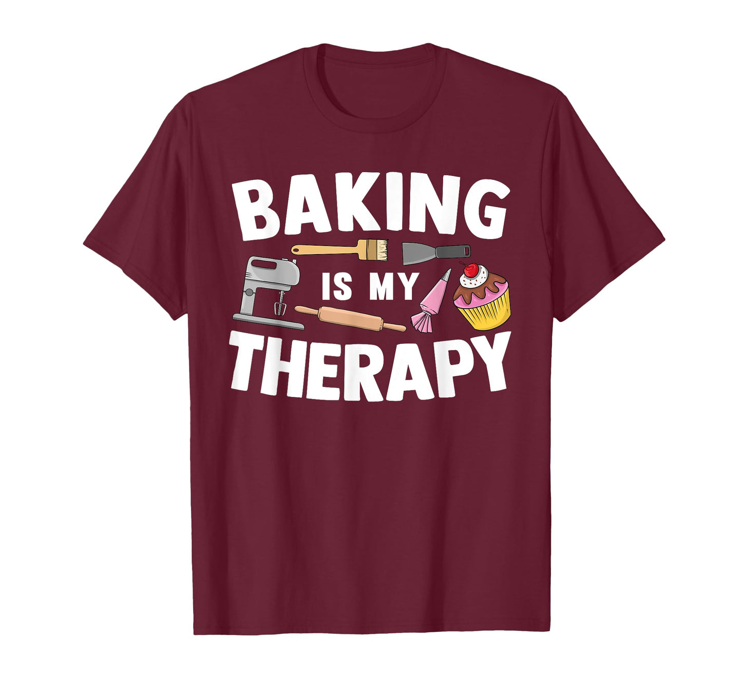 Cool Baking For Men Women Baker Cupcake Bread Cookie Dessert T-Shirt