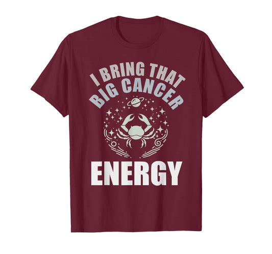 Cancer Zodiac Sign Crab I Bring That Big Cancer Energy T-Shirt