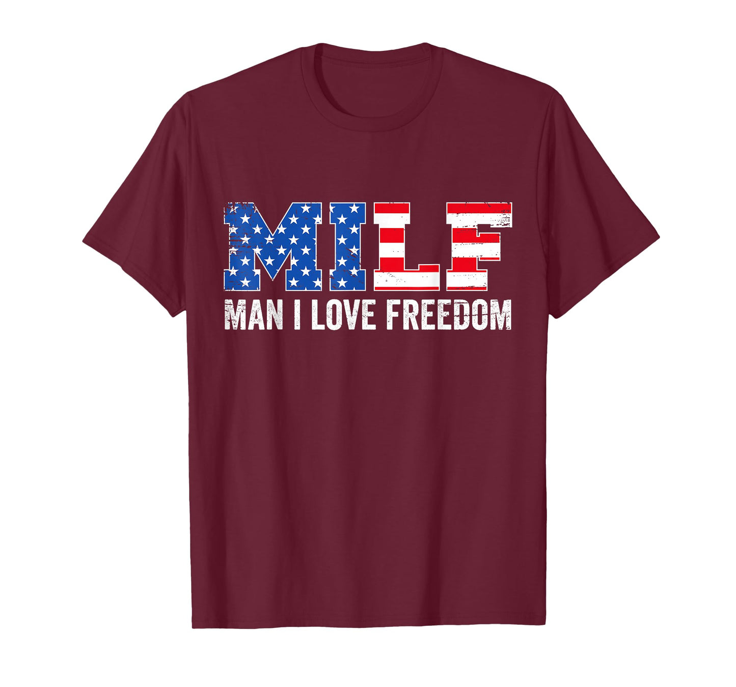 Milf Man I Love Freedom Funny Patriotic American 4th of July T-Shirt