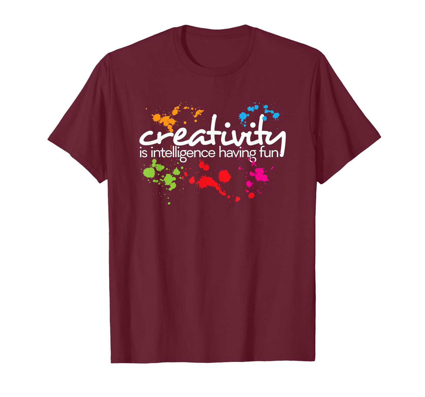 Creativity is Intelligence Having Fun Colorful Art t-Shirt T-Shirt