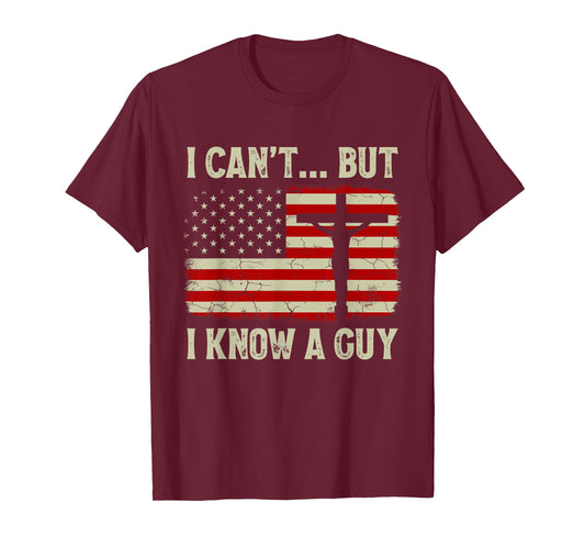 I Can't But I Know A Guy Jesus Cross American Flag Christian Women Kids Men T-Shirt