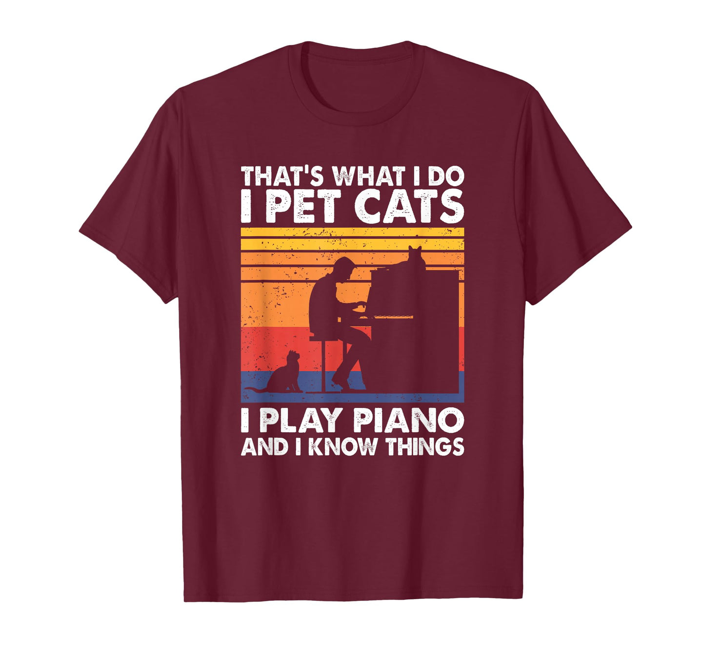 That's What I Do I Pet Cats I Play Piano & I Know Things T-Shirt