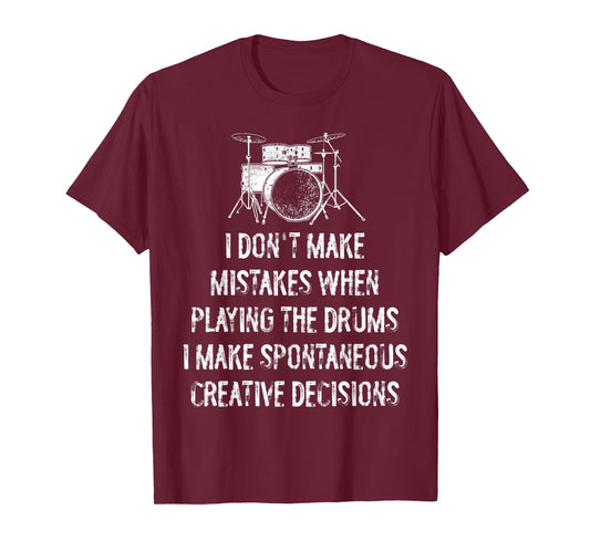 Drums Spontaneous Creative Decisions Funny T-Shirt