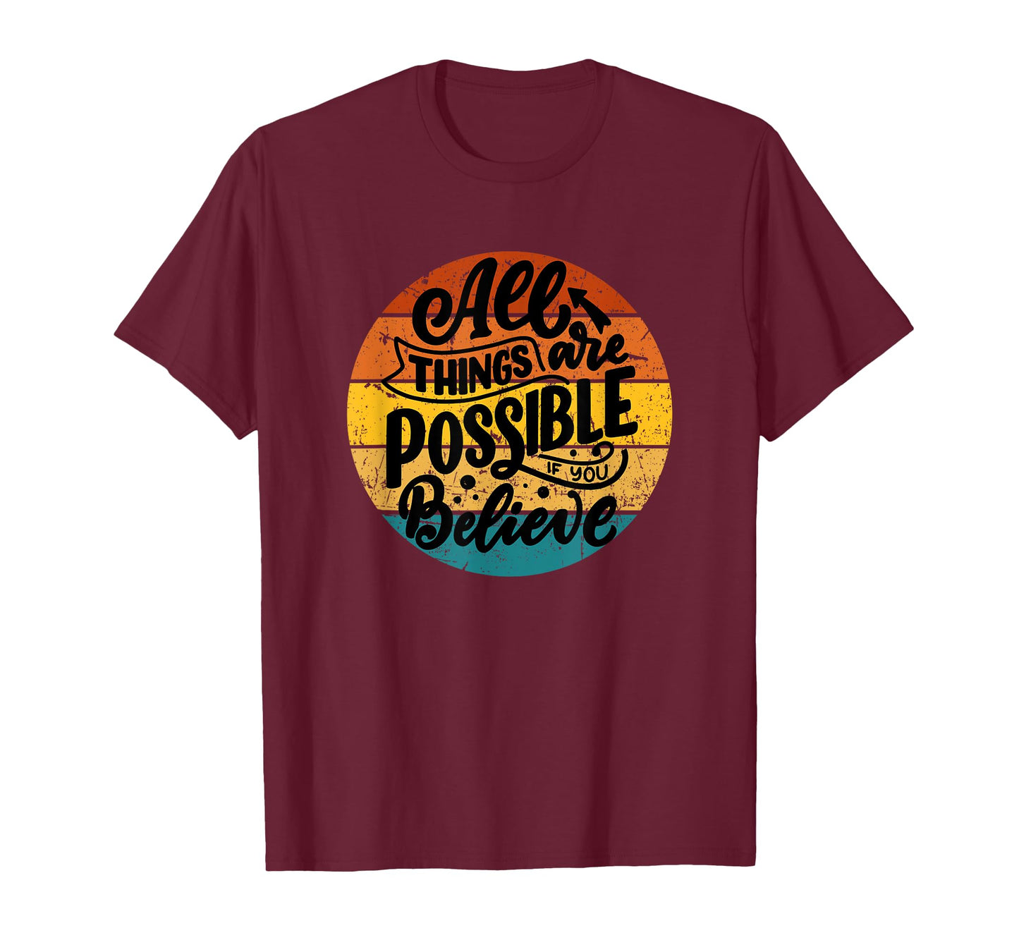All Things Are Possible If You Believe Inspiring Uplifting T-Shirt