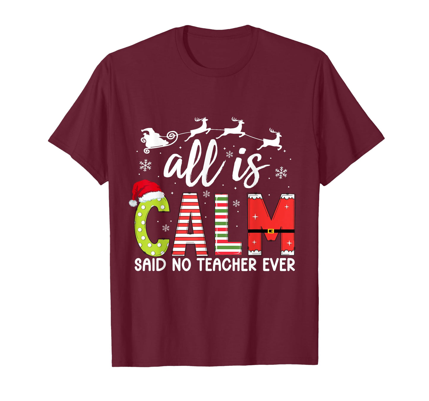 All is Calm Said No Teacher Ever Funny Teacher Christmas T-Shirt
